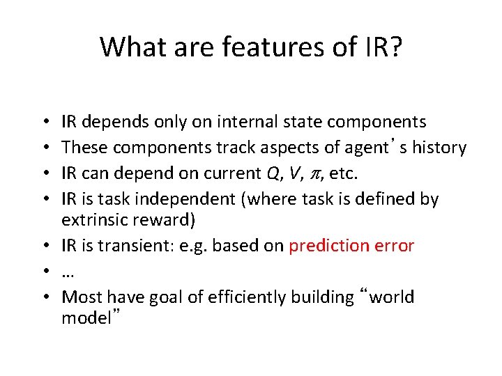 What are features of IR? IR depends only on internal state components These components