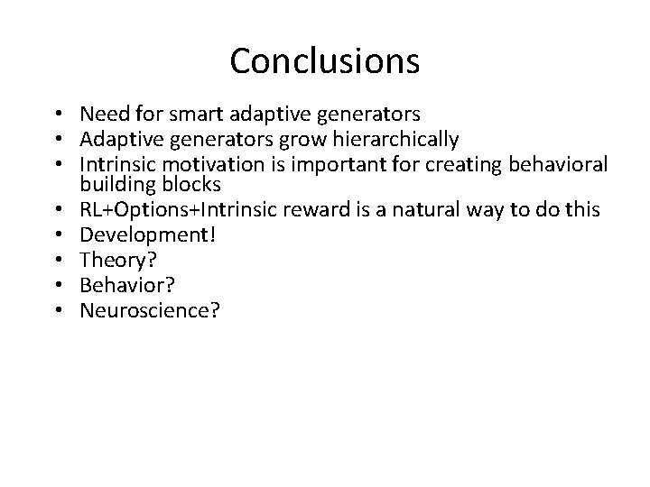 Conclusions • Need for smart adaptive generators • Adaptive generators grow hierarchically • Intrinsic