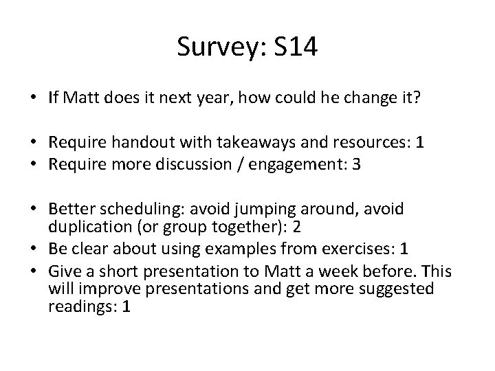 Survey: S 14 • If Matt does it next year, how could he change