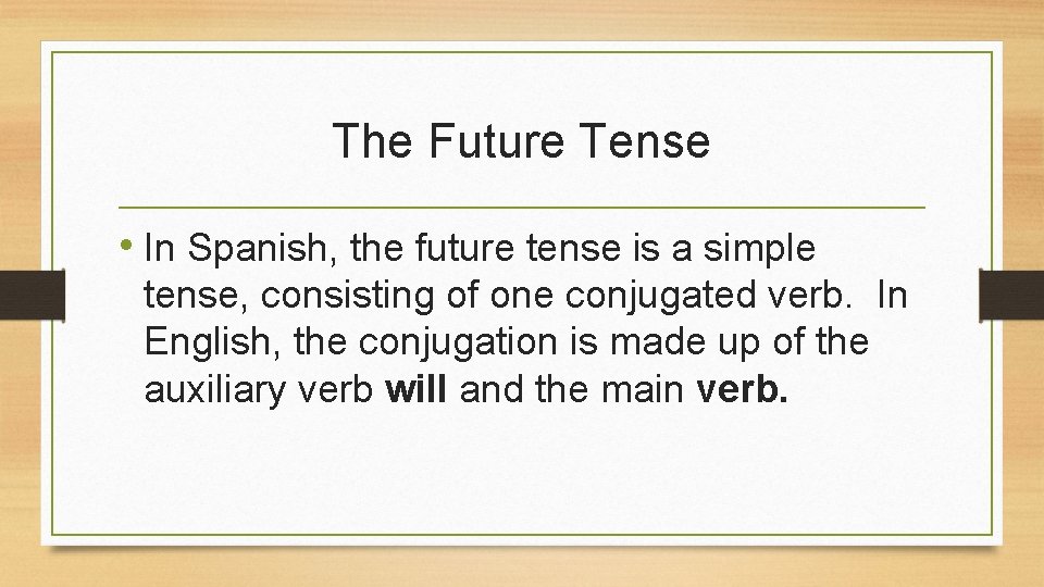 The Future Tense • In Spanish, the future tense is a simple tense, consisting