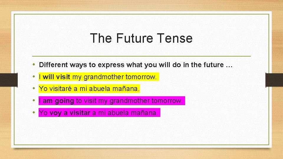 The Future Tense • • • Different ways to express what you will do