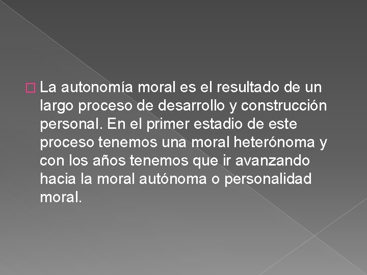 � La autonomía moral es el resultado de un largo proceso de desarrollo y