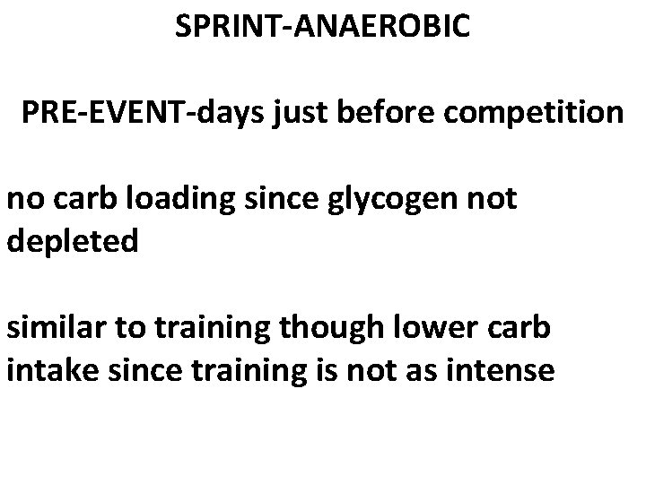 SPRINT-ANAEROBIC PRE-EVENT-days just before competition no carb loading since glycogen not depleted similar to