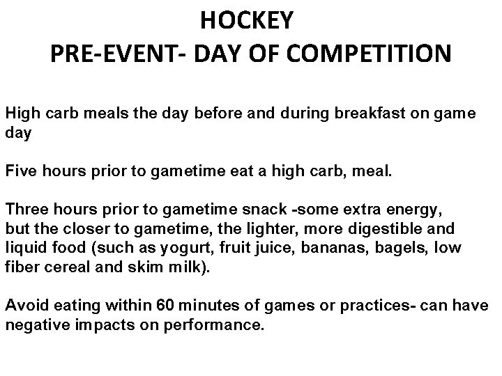  HOCKEY PRE-EVENT- DAY OF COMPETITION High carb meals the day before and during