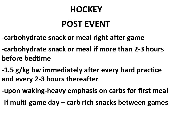 HOCKEY POST EVENT -carbohydrate snack or meal right after game -carbohydrate snack or meal