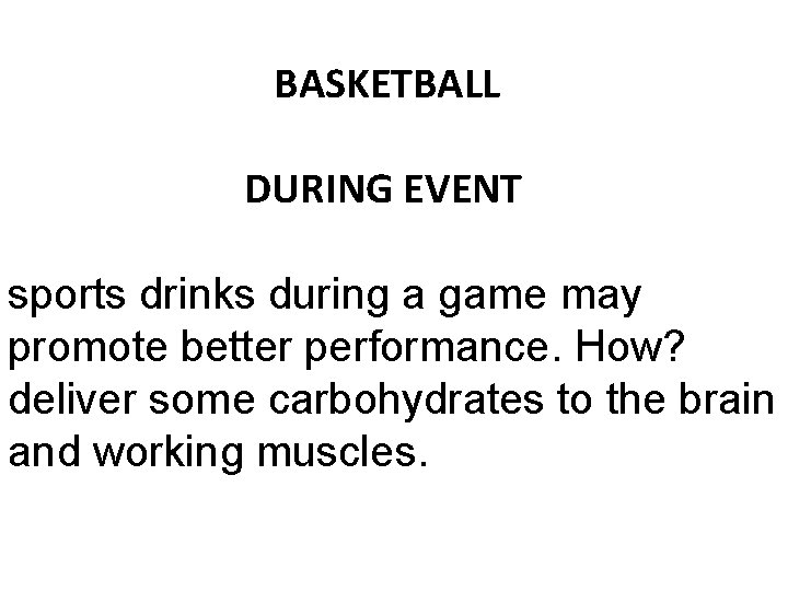  BASKETBALL DURING EVENT sports drinks during a game may promote better performance. How?