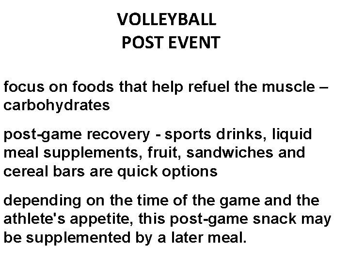  VOLLEYBALL POST EVENT focus on foods that help refuel the muscle – carbohydrates