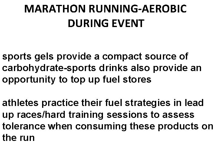 MARATHON RUNNING-AEROBIC DURING EVENT sports gels provide a compact source of carbohydrate-sports drinks also