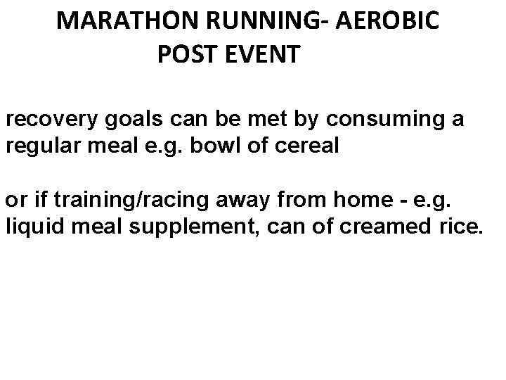 MARATHON RUNNING- AEROBIC POST EVENT recovery goals can be met by consuming a regular