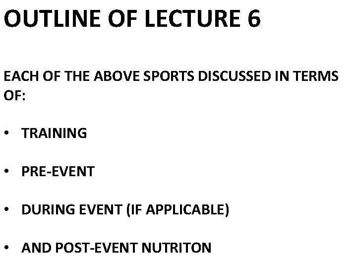 OUTLINE OF LECTURE 6 EACH OF THE ABOVE SPORTS DISCUSSED IN TERMS OF: •