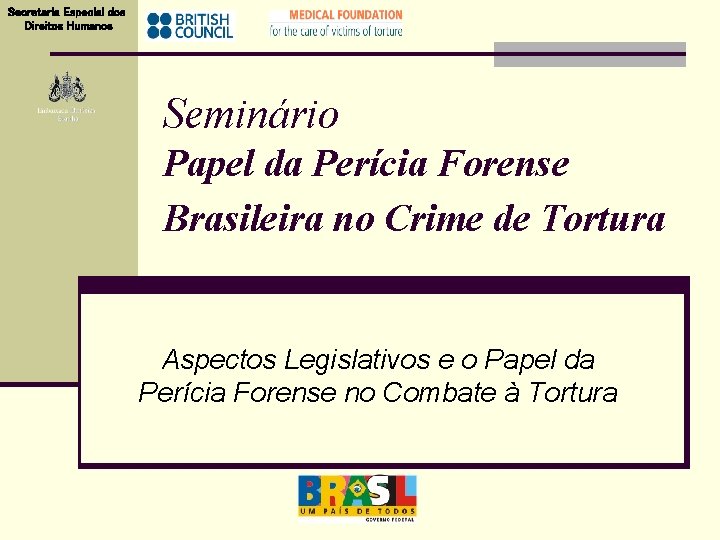 Secretaria Especial dos Direitos Humanos Seminário Papel da Perícia Forense Brasileira no Crime de