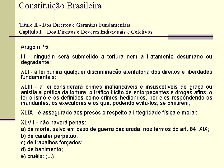 Constituição Brasileira Título II - Dos Direitos e Garantias Fundamentais Capítulo I – Dos