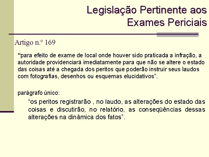 Legislação Pertinente aos Exames Periciais Artigo n. º 169 “para efeito de exame de