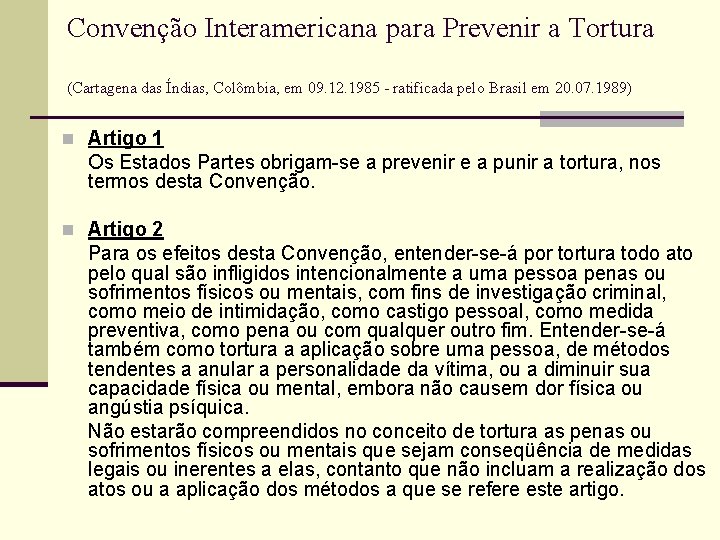 Convenção Interamericana para Prevenir a Tortura (Cartagena das Índias, Colômbia, em 09. 12. 1985