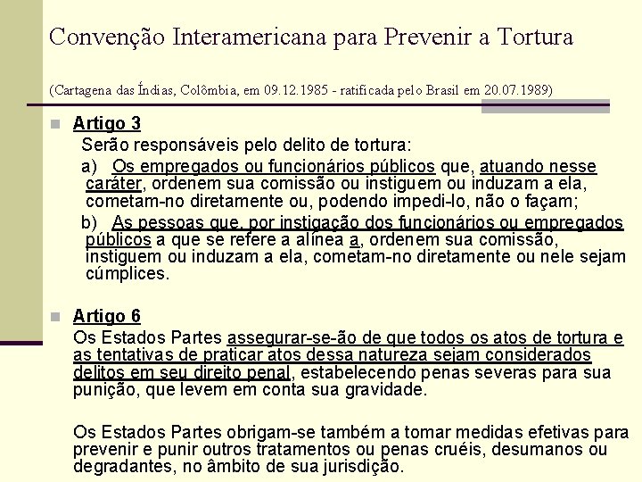 Convenção Interamericana para Prevenir a Tortura (Cartagena das Índias, Colômbia, em 09. 12. 1985