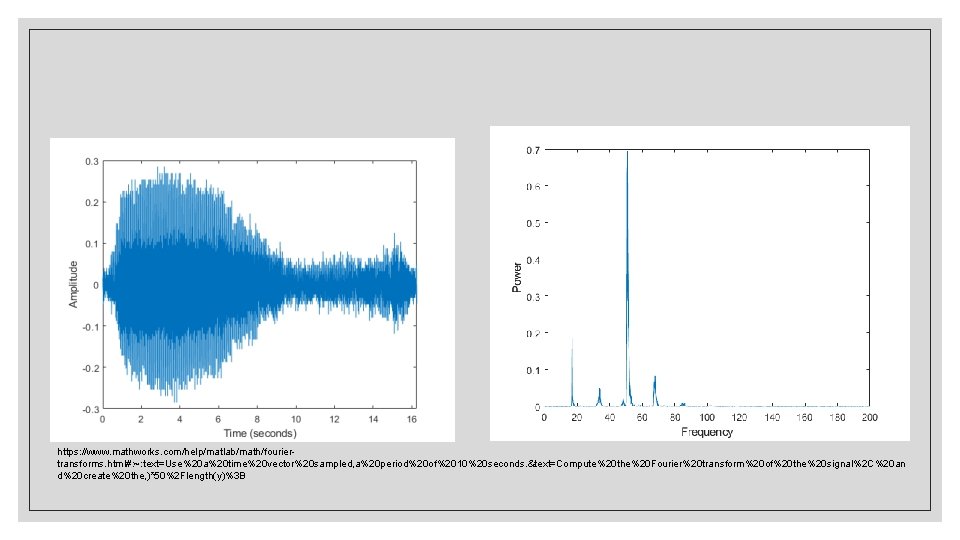 https: //www. mathworks. com/help/matlab/math/fouriertransforms. html#: ~: text=Use%20 a%20 time%20 vector%20 sampled, a%20 period%20 of%2010%20