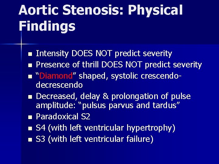 Aortic Stenosis: Physical Findings n n n n Intensity DOES NOT predict severity Presence Aortic Stenosis: Physical Findings n n n n Intensity DOES NOT predict severity Presence