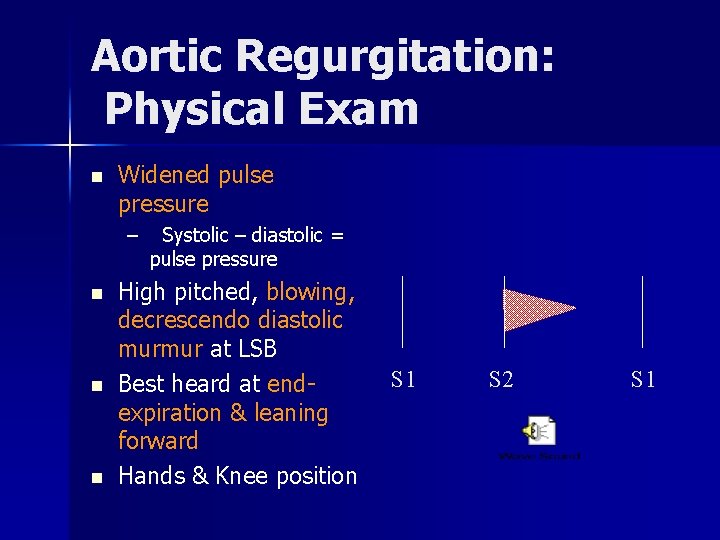 Aortic Regurgitation: Physical Exam n Widened pulse pressure – n n n Systolic –