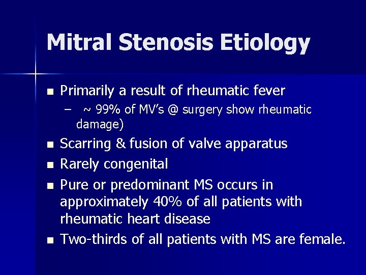 Mitral Stenosis Etiology n Primarily a result of rheumatic fever – ~ 99% of