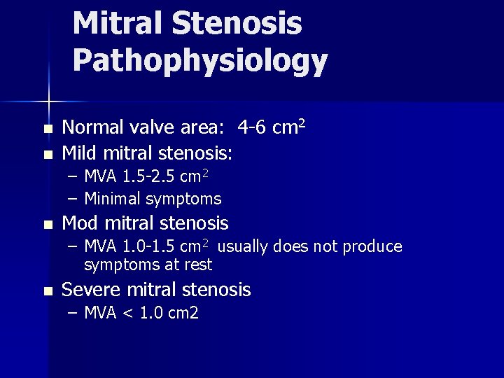 Mitral Stenosis Pathophysiology n n Normal valve area: 4 -6 cm 2 Mild mitral
