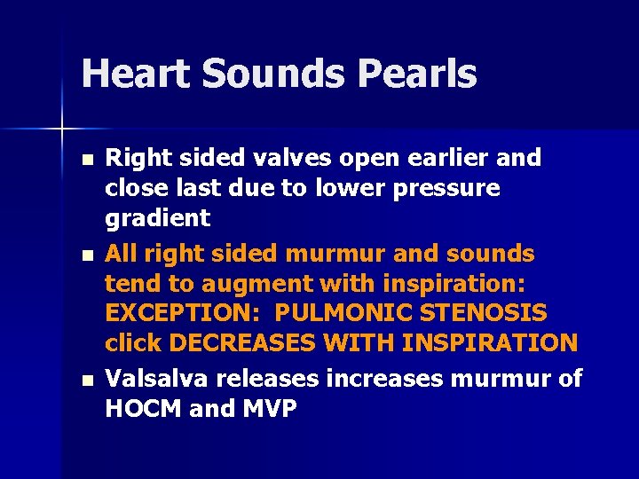 Heart Sounds Pearls n n n Right sided valves open earlier and close last