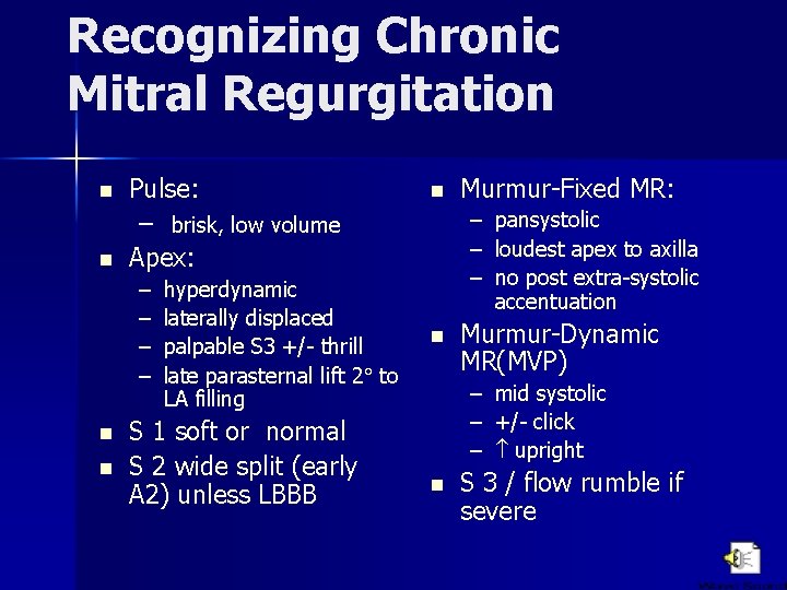 Recognizing Chronic Mitral Regurgitation n n Pulse: – brisk, low volume Apex: – –