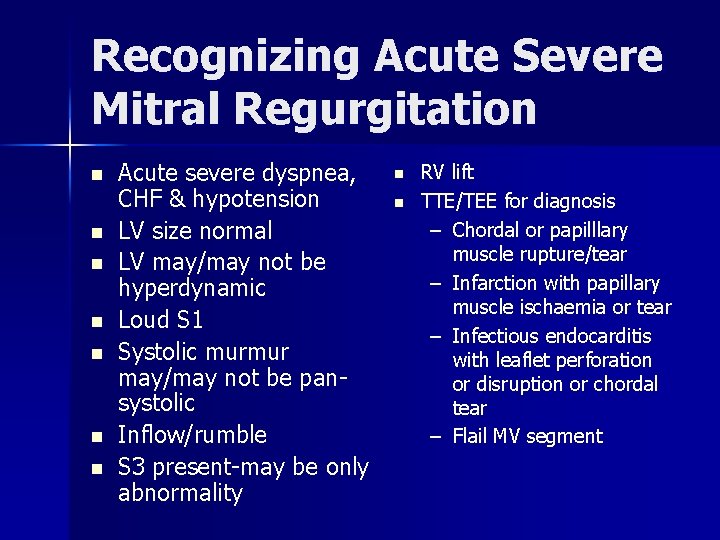 Recognizing Acute Severe Mitral Regurgitation n n n Acute severe dyspnea, CHF & hypotension