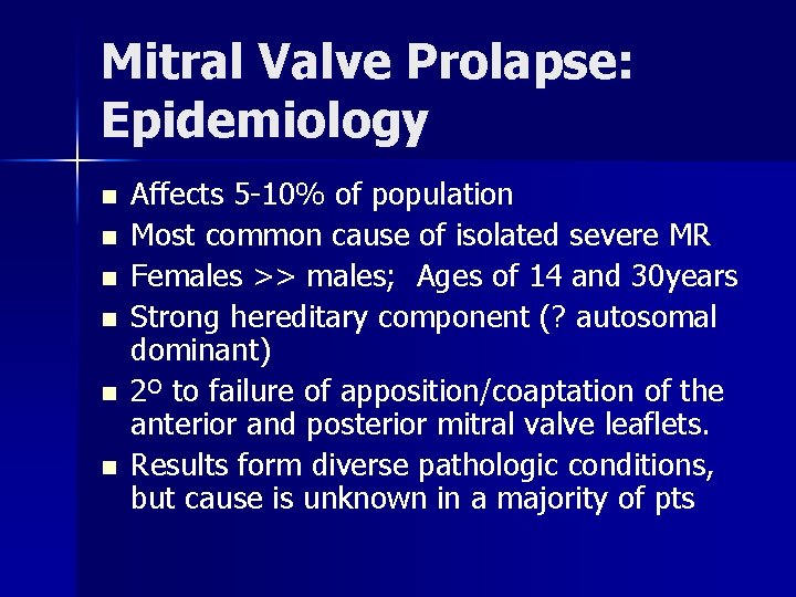 Mitral Valve Prolapse: Epidemiology n n n Affects 5 -10% of population Most common