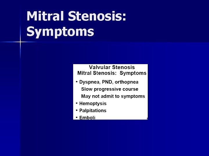 Mitral Stenosis: Symptoms Mitral Stenosis: Symptoms