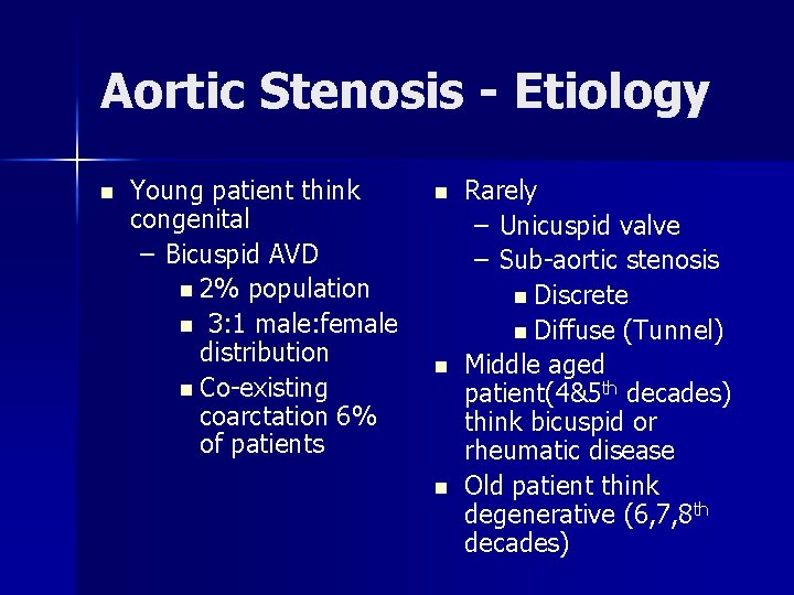 Aortic Stenosis - Etiology n Young patient think congenital – Bicuspid AVD n 2%