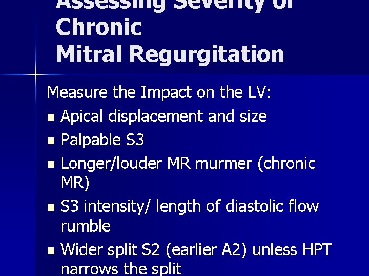Assessing Severity of Chronic Mitral Regurgitation Measure the Impact on the LV: n Apical Assessing Severity of Chronic Mitral Regurgitation Measure the Impact on the LV: n Apical