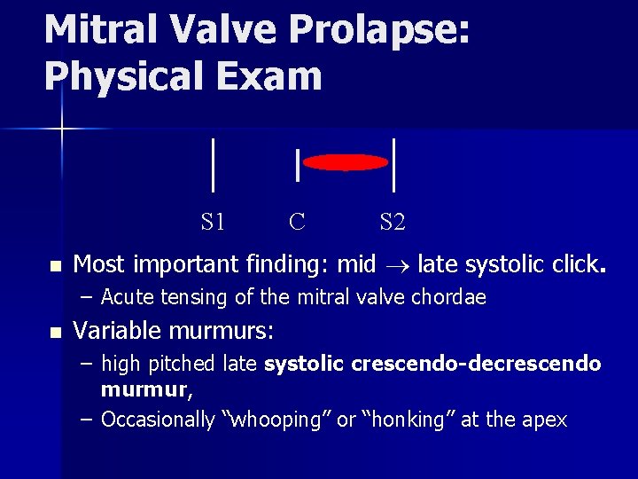 Mitral Valve Prolapse: Physical Exam S 1 n C S 2 Most important finding: