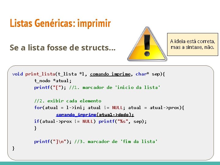 Listas Genéricas: imprimir Se a lista fosse de structs. . . A ideia está