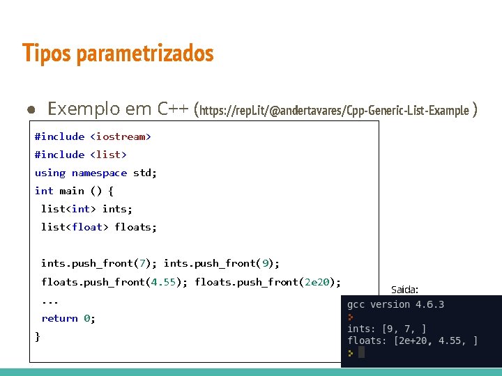 Tipos parametrizados ● Exemplo em C++ (https: //repl. it/@andertavares/Cpp-Generic-List-Example ) #include <iostream> #include <list>