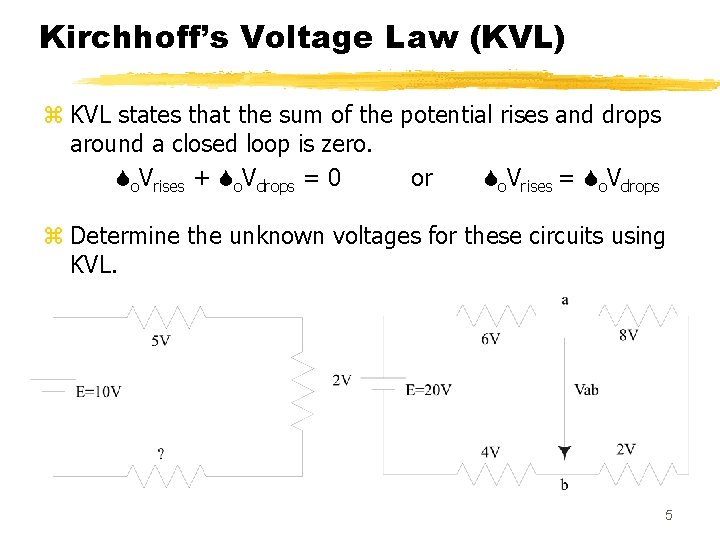 Kirchhoff’s Voltage Law (KVL) z KVL states that the sum of the potential rises