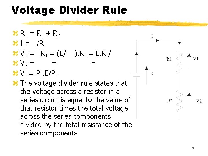 Voltage Divider Rule z RT = R 1 + R 2 z I =