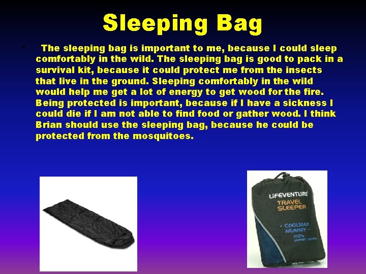 Sleeping Bag • The sleeping bag is important to me, because I could sleep