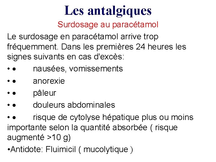 Les antalgiques Surdosage au paracétamol Le surdosage en paracétamol arrive trop fréquemment. Dans les