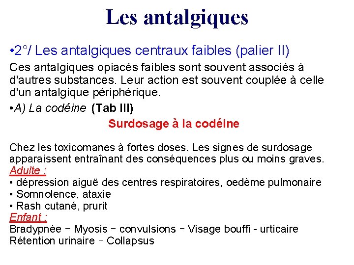 Les antalgiques • 2°/ Les antalgiques centraux faibles (palier II) Ces antalgiques opiacés faibles