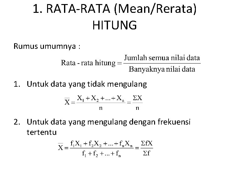 1. RATA-RATA (Mean/Rerata) HITUNG Rumus umumnya : 1. Untuk data yang tidak mengulang 2.