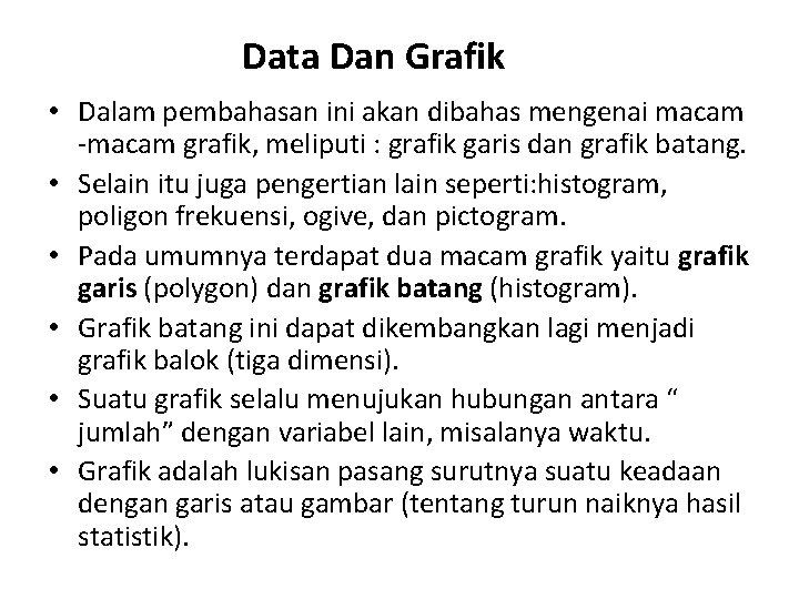 Data Dan Grafik • Dalam pembahasan ini akan dibahas mengenai macam -macam grafik, meliputi