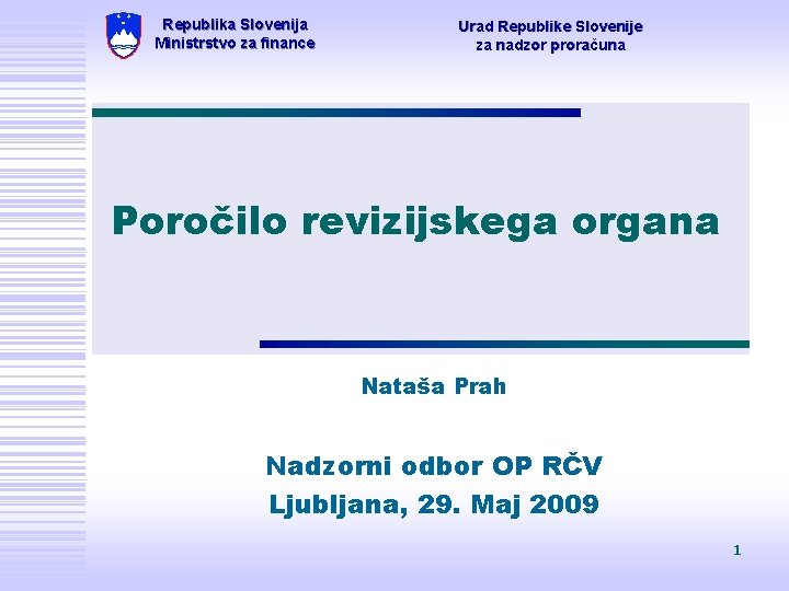 Republika Slovenija Ministrstvo za finance Urad Republike Slovenije za nadzor proračuna Poročilo revizijskega organa
