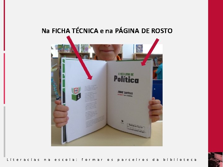 Na FICHA TÉCNICA e na PÁGINA DE ROSTO L i t e r a