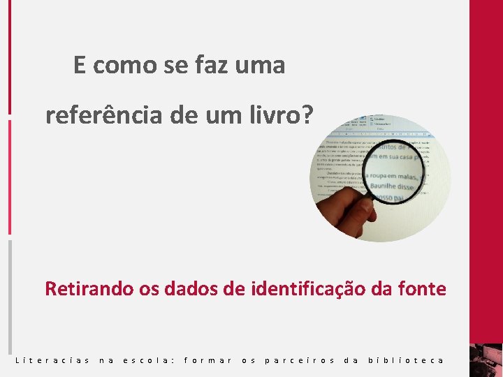 E como se faz uma referência de um livro? Retirando os dados de identificação