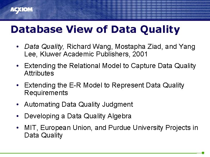 Database View of Data Quality • Data Quality, Richard Wang, Mostapha Ziad, and Yang