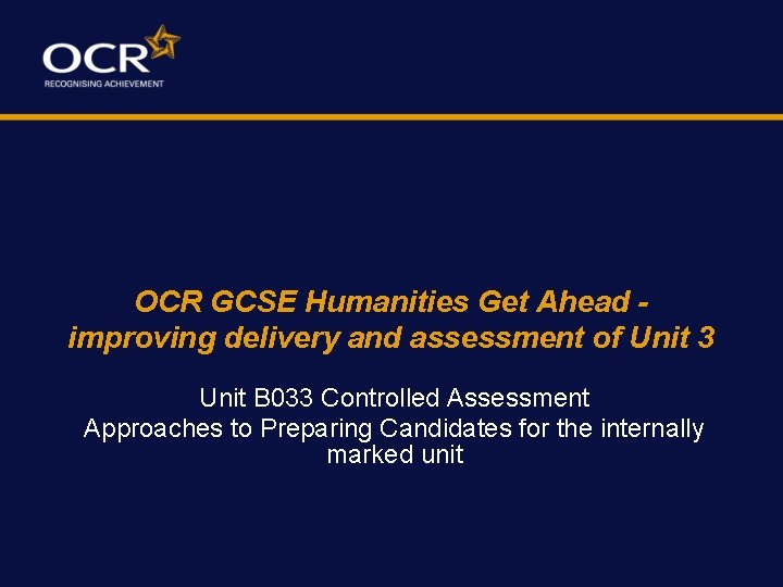 OCR GCSE Humanities Get Ahead improving delivery and assessment of Unit 3 Unit B