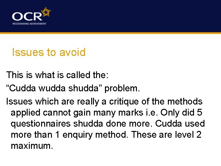 Issues to avoid This is what is called the: “Cudda wudda shudda” problem. Issues