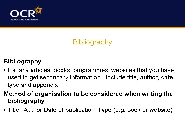 Bibliography • List any articles, books, programmes, websites that you have used to get