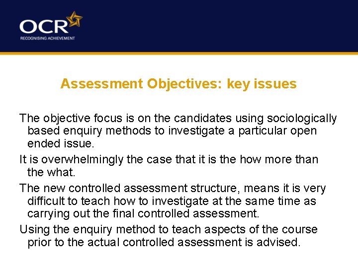 Assessment Objectives: key issues The objective focus is on the candidates using sociologically based