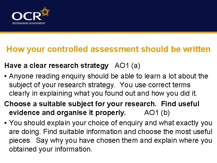 How your controlled assessment should be written Have a clear research strategy AO 1